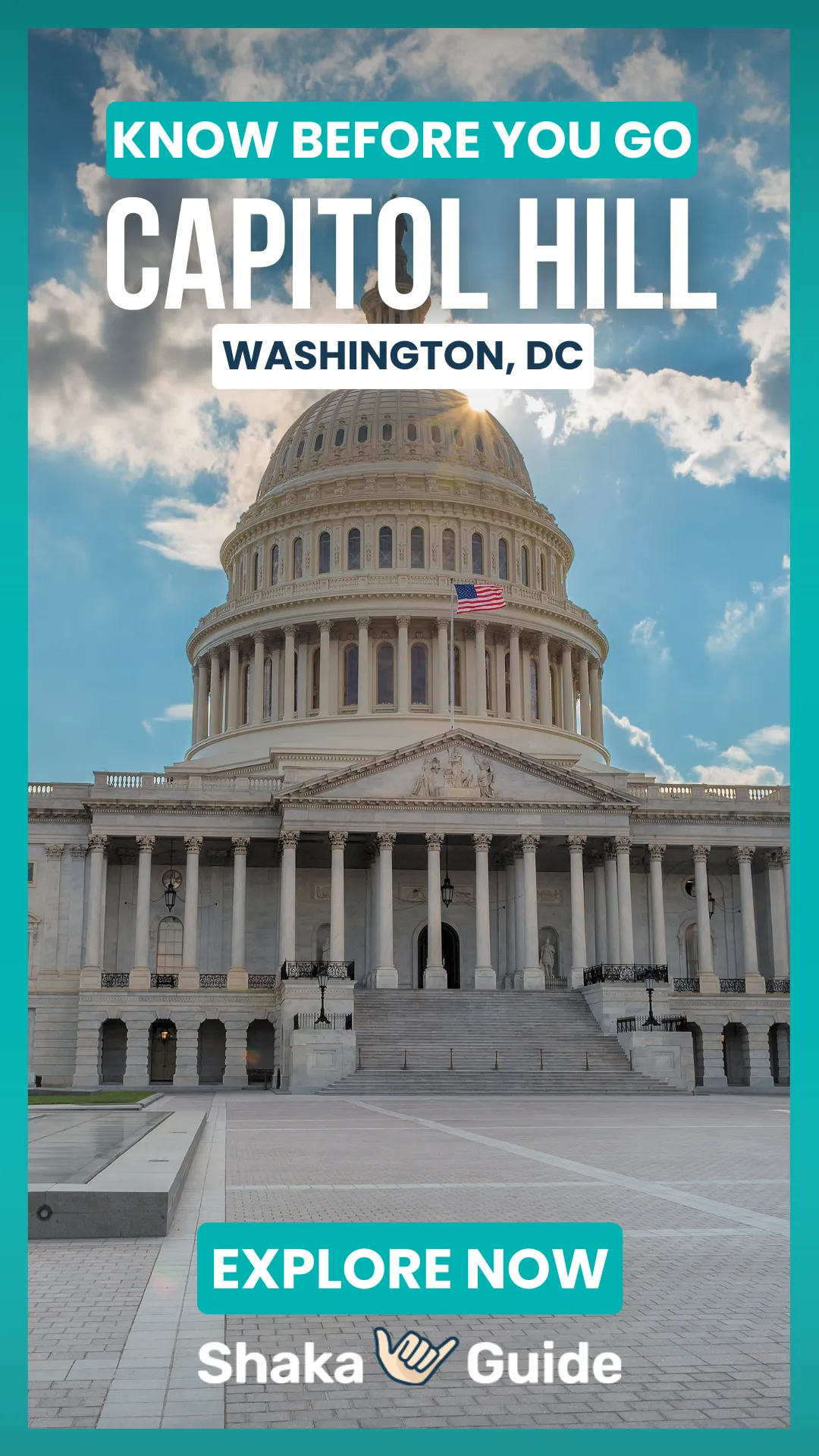 A vertical promotional graphic for Shaka Guide featuring a dramatic front-facing view of the U.S. Capitol building in Washington, D.C., with sunlight bursting from behind the dome against a partly cloudy blue sky. An American flag flies from the colonnade, and the grand neoclassical facade with its columns, pediment sculptures, and wide marble steps fills the frame. Bold text overlays read "Know Before You Go — Capitol Hill — Washington, DC — Explore Now." The Shaka Guide logo appears at the bottom.