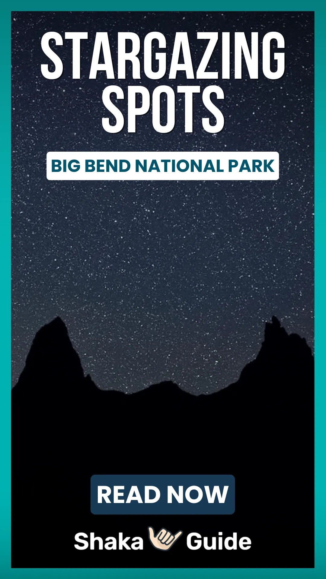 Silhouette of jagged desert peaks beneath a star-filled night sky in Big Bend National Park with “Stargazing Spots” and “Read Now” text overlay.