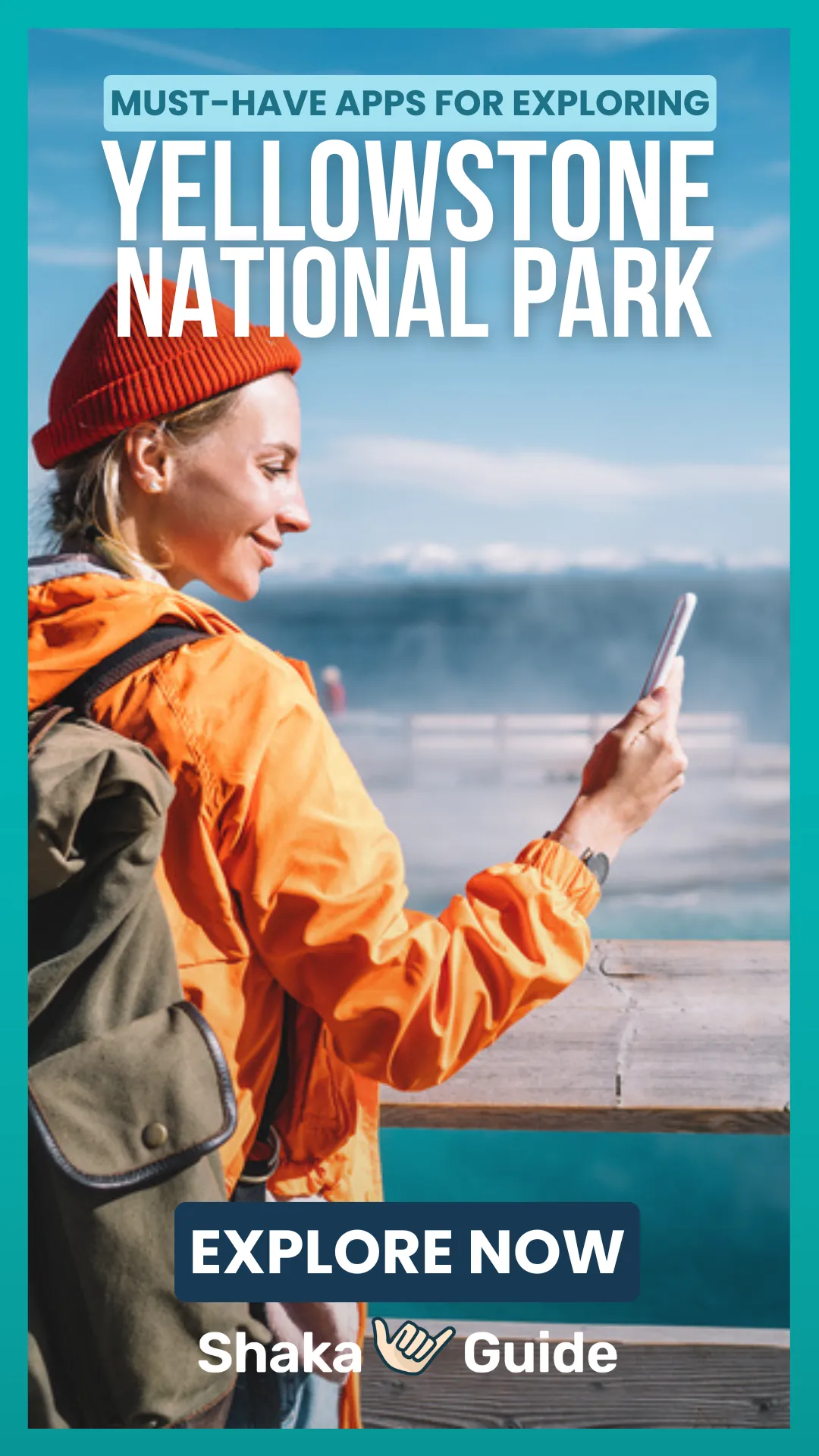 A woman in an orange jacket uses her phone near a steaming geothermal area in Yellowstone National Park, with text promoting must-have apps for exploring the park.