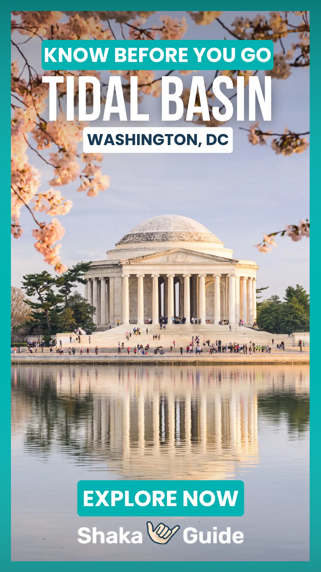 A vertical promotional graphic for Shaka Guide featuring the Thomas Jefferson Memorial reflected in the calm Tidal Basin in Washington, D.C., during cherry blossom season. Pink cherry blossom branches frame the top of the image, while crowds of visitors are visible on the memorial's broad steps and along the waterfront. Bold text overlays read "Know Before You Go — Tidal Basin — Washington, DC — Explore Now." The Shaka Guide logo appears at the bottom.
