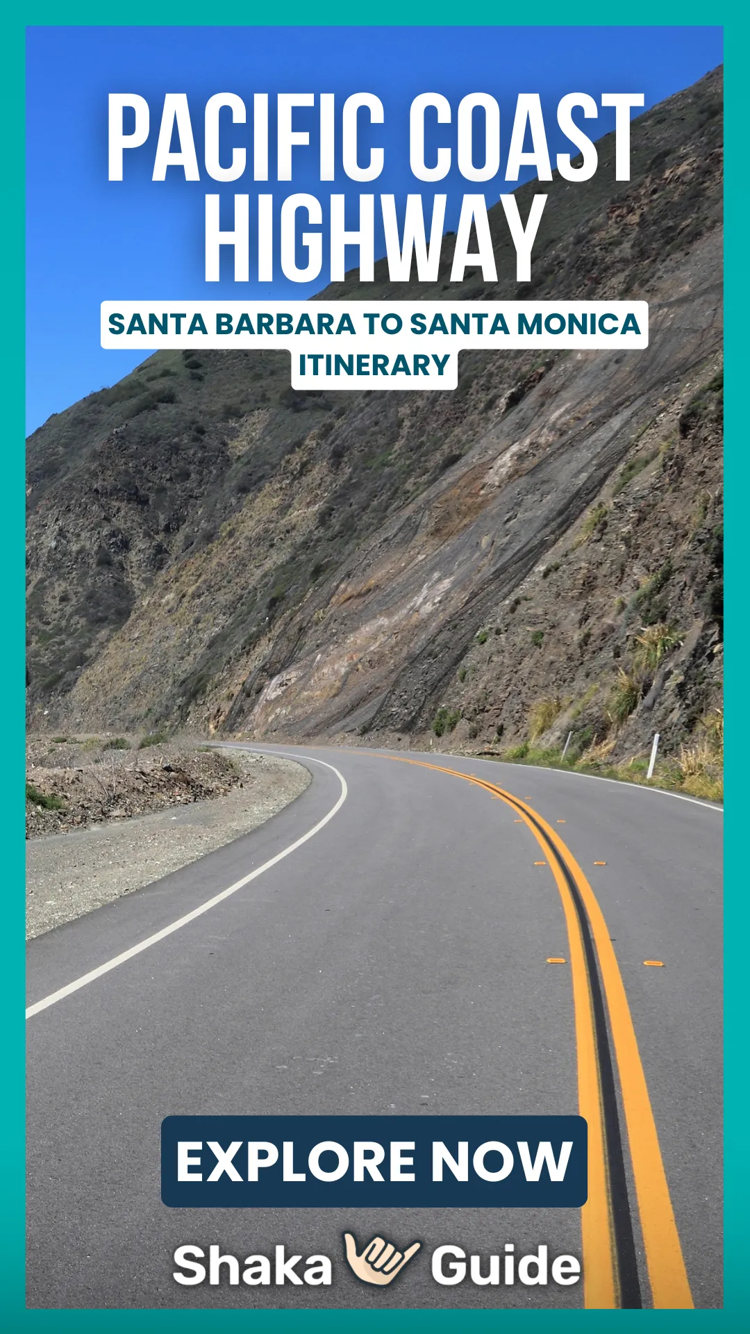 A vertical travel graphic featuring a wide-angle shot of a winding two-lane highway with bright yellow center lines. The road curves along the base of a steep, rugged mountain with dark grey and brown rock layers. Overlaying the top of the image in bold white text is "PACIFIC COAST HIGHWAY" and "SANTA BARBARA TO MALIBU ITINERARY." At the bottom, a button reads "EXPLORE NOW" next to the "Shaka Guide" logo.