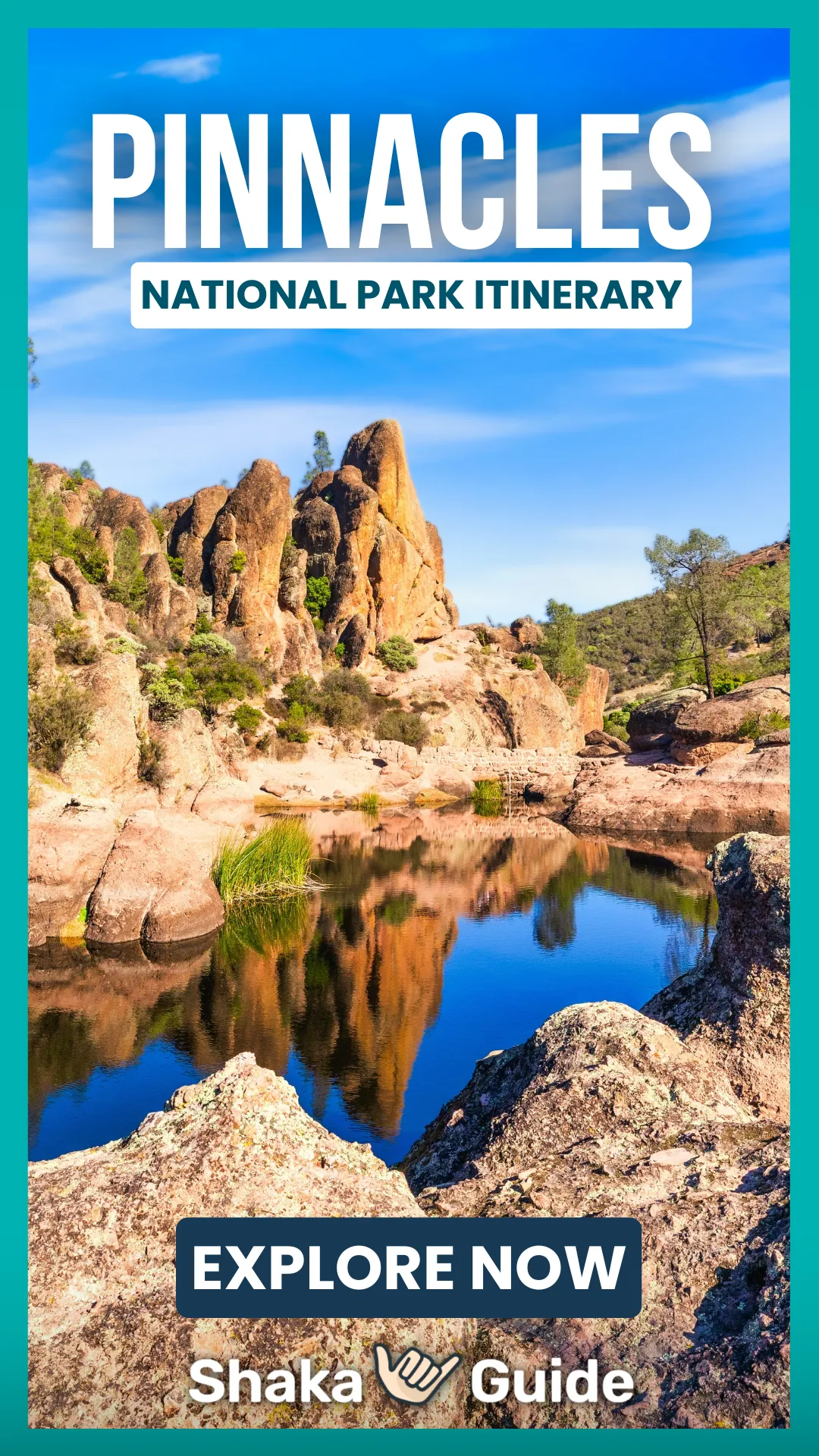 A vertical promotional graphic for a Pinnacles National Park itinerary. The image features dramatic volcanic rock spires reflected in a calm pool of water surrounded by rugged boulders and sparse vegetation. Warm-toned rock formations rise beneath a bright blue sky with wispy clouds, highlighting the park’s unique landscape. Large text reads “Pinnacles” with a subtitle “National Park Itinerary.” A dark blue “Explore Now” button and the Shaka Guide logo appear near the bottom.